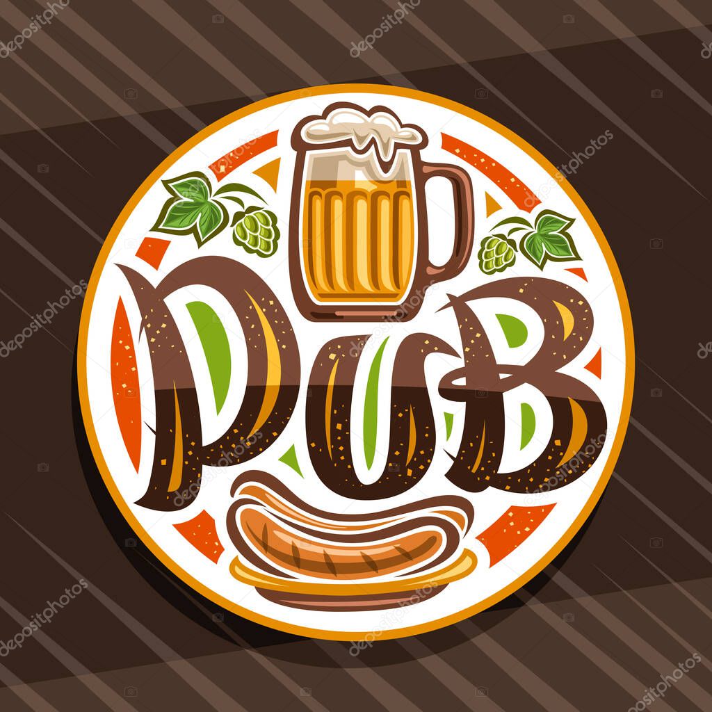Vector logo for Beer Pub, white decorative retro sign board with illustration of full beer mug with froth, hop leaves, unique brush letters for word pub and grill sausages on dish on brown background.
