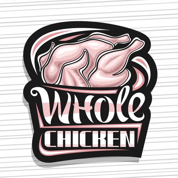Vector Logo Whole Chicken Dark Decorative Signboard Illustration Full Raw — Vettoriale Stock