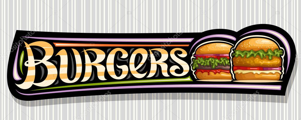 Vector banner for Burgers, black horizontal sign board with illustration of hamburgers with grilled steak and vegetables in sesame bun, decorative voucher with unique brush lettering for word burgers.