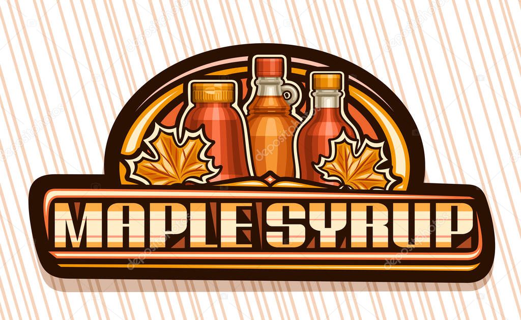 Vector logo for Maple Syrup, black decorative sign board with illustration of maple leaves, glass and plastic bottles, poster with unique brush lettering for words maple syrup on striped background.