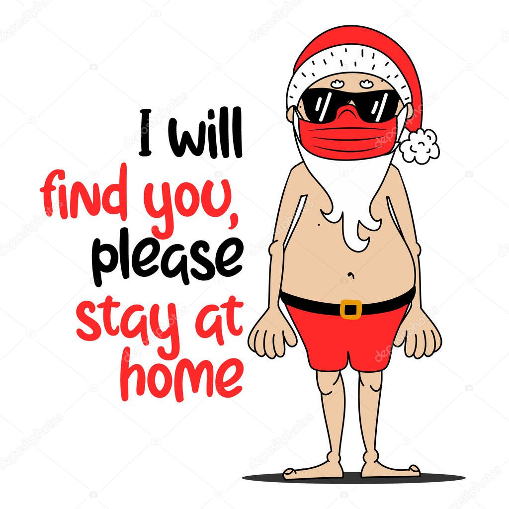 I will find you, please stay at home - Santa to creep out friends and family this holiday season. Coronavirus doodle with text for self quarantine times Lettering for Xmas greetings cards, invitations