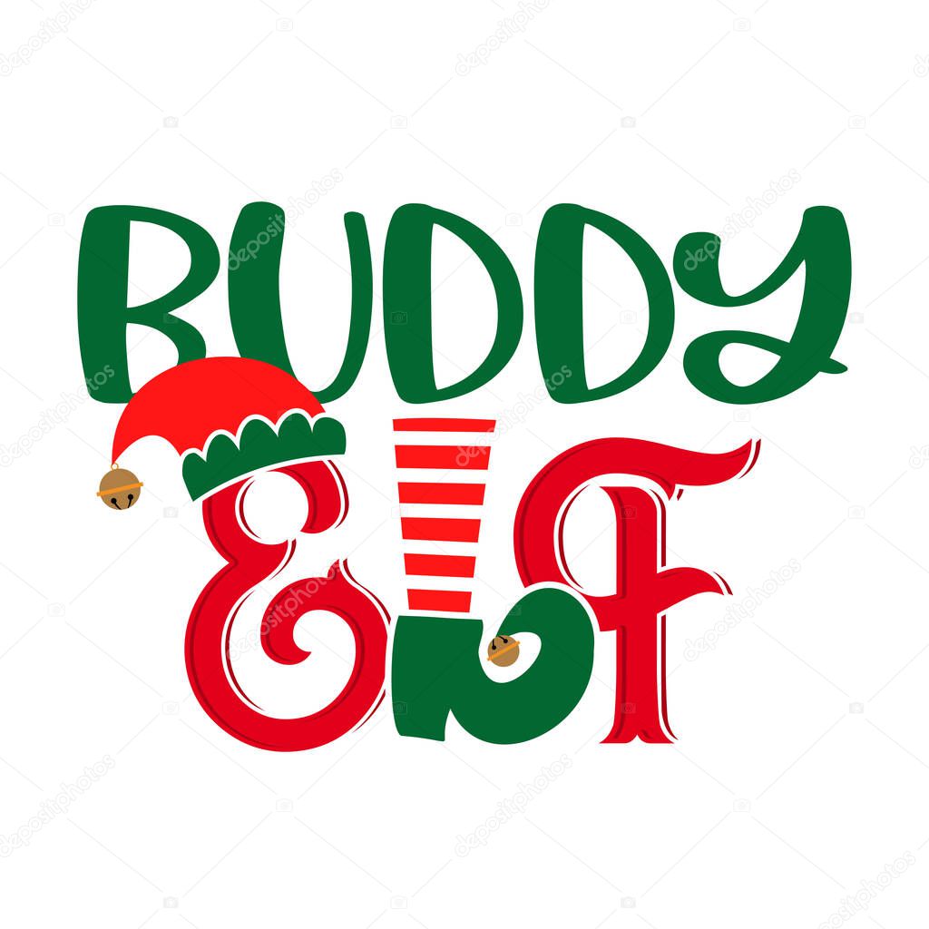 Buddy Elf - phrase for Christmas Family clothes or ugly sweaters. Hand drawn lettering for Xmas greetings cards, invitations. Good for t-shirt, mug, gift, printing press. Santa's Little Helper Squad