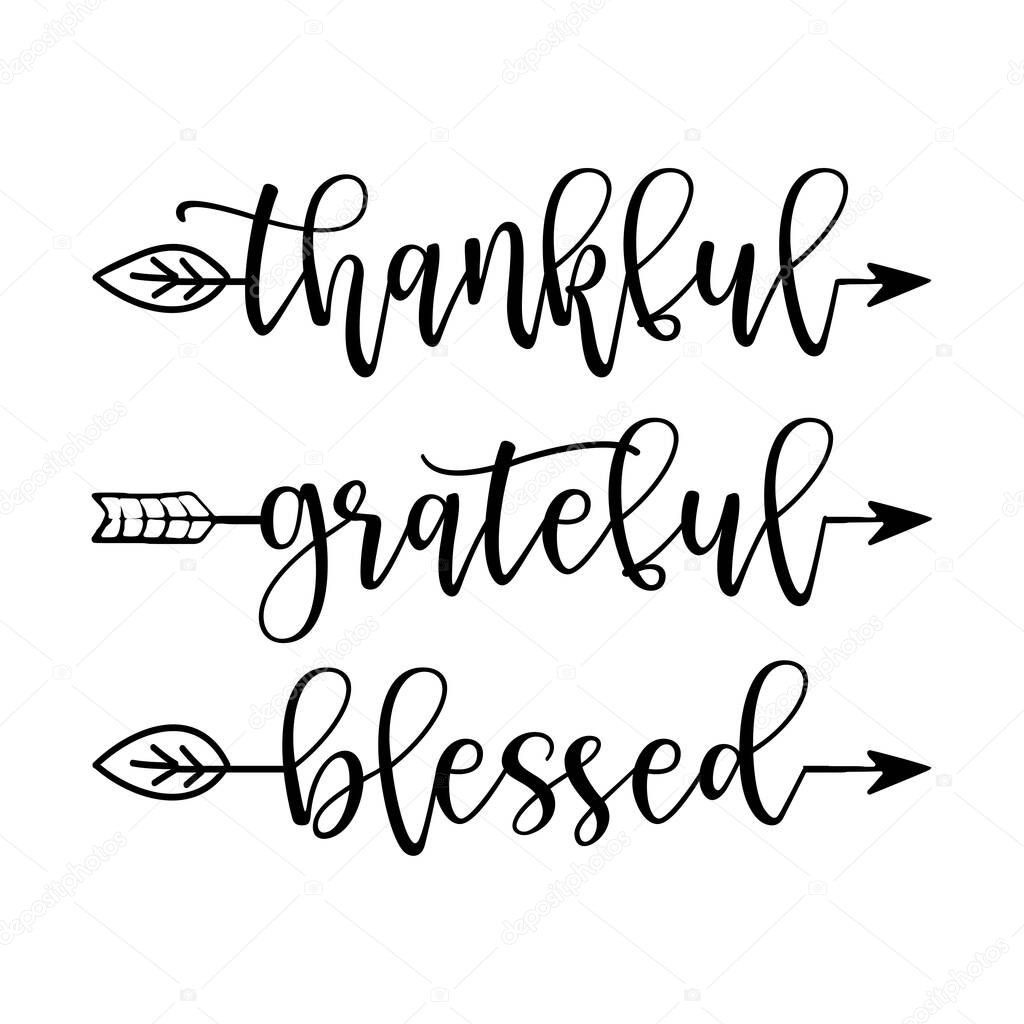 Thankful Grateful Blessed - Inspirational Thanksgiving day handwritten quote, lettering message. Hand drawn phrase. Handwritten modern brush calligraphy. For social media, posters, cards. Give thanks!