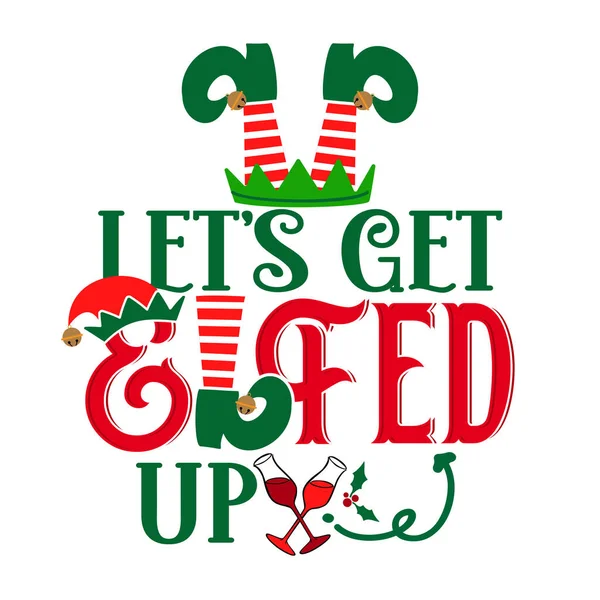 Let Get Elfed Phrase Christmas Cheers Clothes Ugly Sweaters Hand — Stock Vector