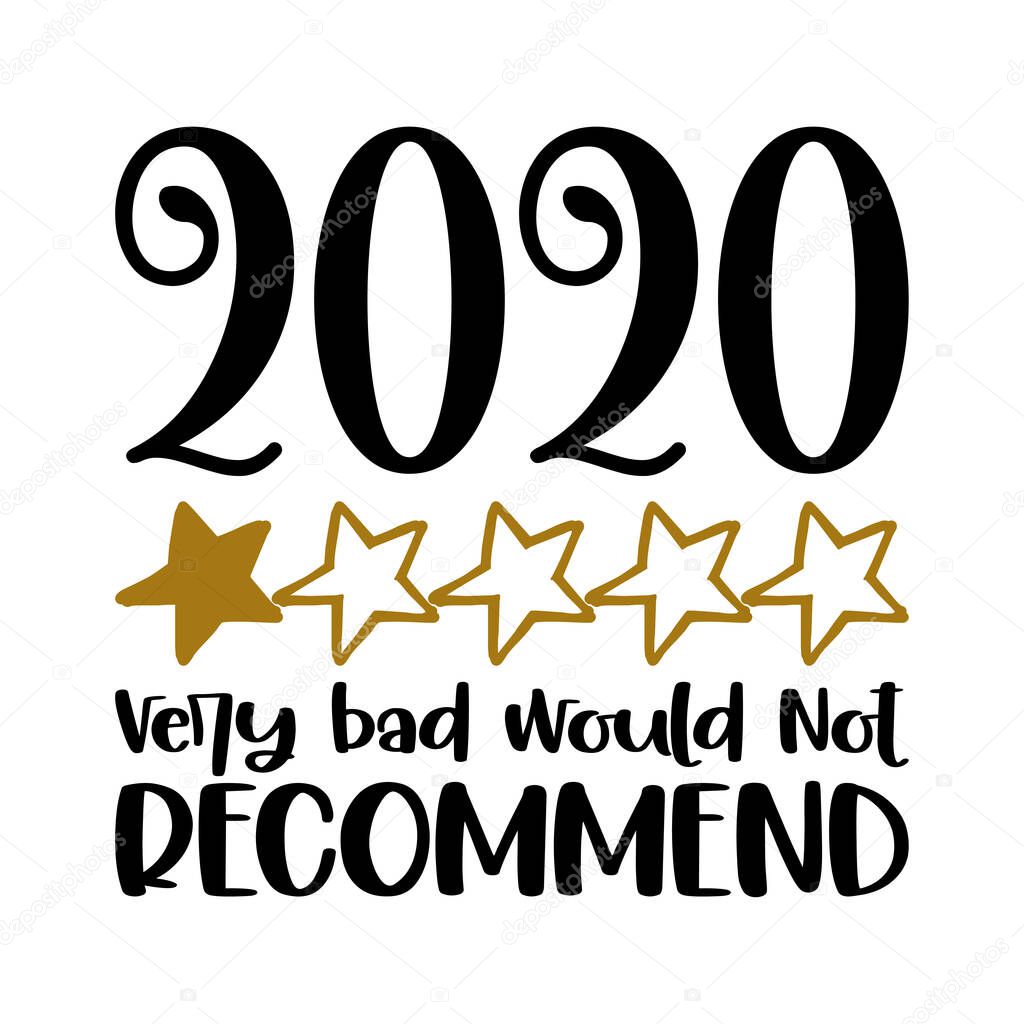 2020 very bad, not recommend -five start rate customer review quote. Lettering typography poster with text for self quarantine times. Hand letter script motivation catch word design. Xmas decoration