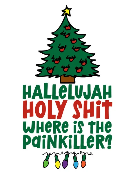 Hallelujah Holy Shit Painkiller Funny Christmas Text Cartoon Christmas Tree — Vector de stock