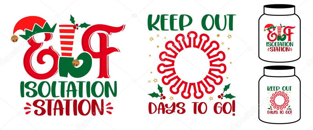 Elf isolation station, keep out ... days to go - phrase for Christmas baby / kid clothes or ugly sweaters. Hand drawn lettering for Xmas greetings cards, invitations. Good for elf mason jar label.
