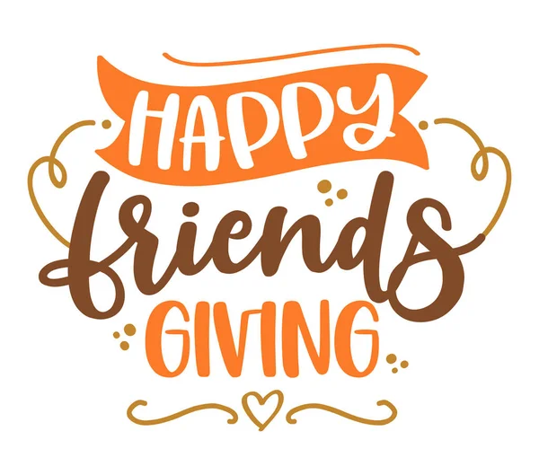 Happy Friends Giving Thanksgiving Grappige Friendsgiving Tekst Kalligrafie Zin Voor — Stockvector