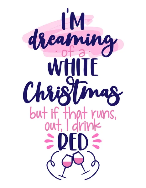 Estoy Soñando Con Una Navidad Blanca Pero Acaba Bebo Rojo — Vector de stock