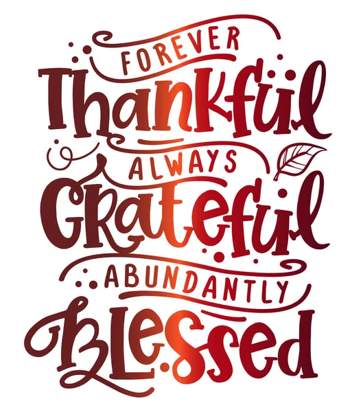 Forever Thankful Always Grateful Abundantly Blessed Inspirational Thanksgiving Day Beautiful — Stock Vector