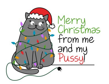 Merry Christmas from me and my pussy - Cute gray cat with Santa hat, tangled in the Christmas lights. Funny doodle animal. Hand drawn lettering for Xmas greetings cards, invitations. 