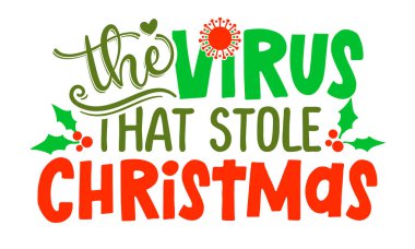 The virus that stole Christmas - 2020 phrase for Christmas. Hand drawn lettering for Xmas greetings cards, invitations. Text for self quarantine times. Xmas decoration. Lettering poster. Coronavirus. clipart