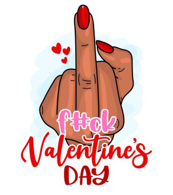 Fuck Valentine's Day - Beautiful girl hand with red nail polish. Middle finger illustartion Hand gesture, singles awareness day. Inspiration quote for antisocial rudeness people. Anti valentines Day.