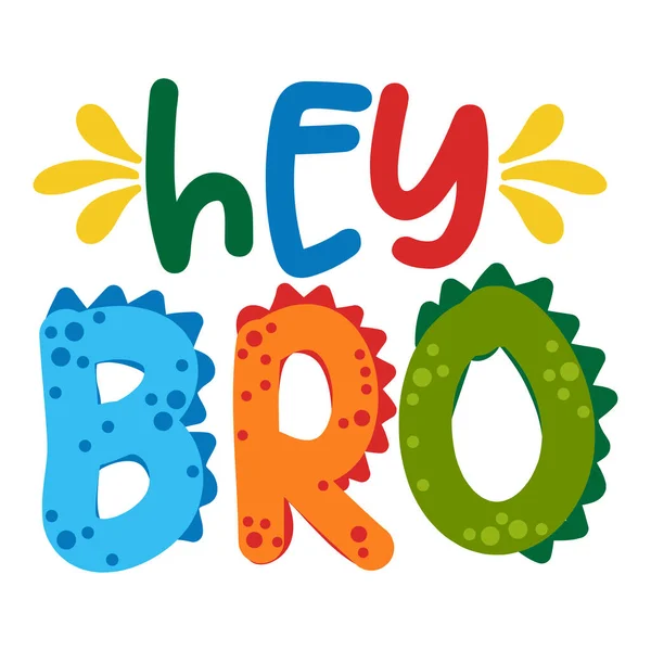 Hey Bro Hello Brother Söt Text Print Design Roliga Handritade — Stock vektor