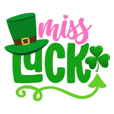 Miss Lucky - funny St Patrick's Day design for posters, flyers, t-shirts, cards, invitations, stickers, banners, gift. Irish leprechaun shenanigans lucky charm clover funny quote. Baby clothes badge clipart