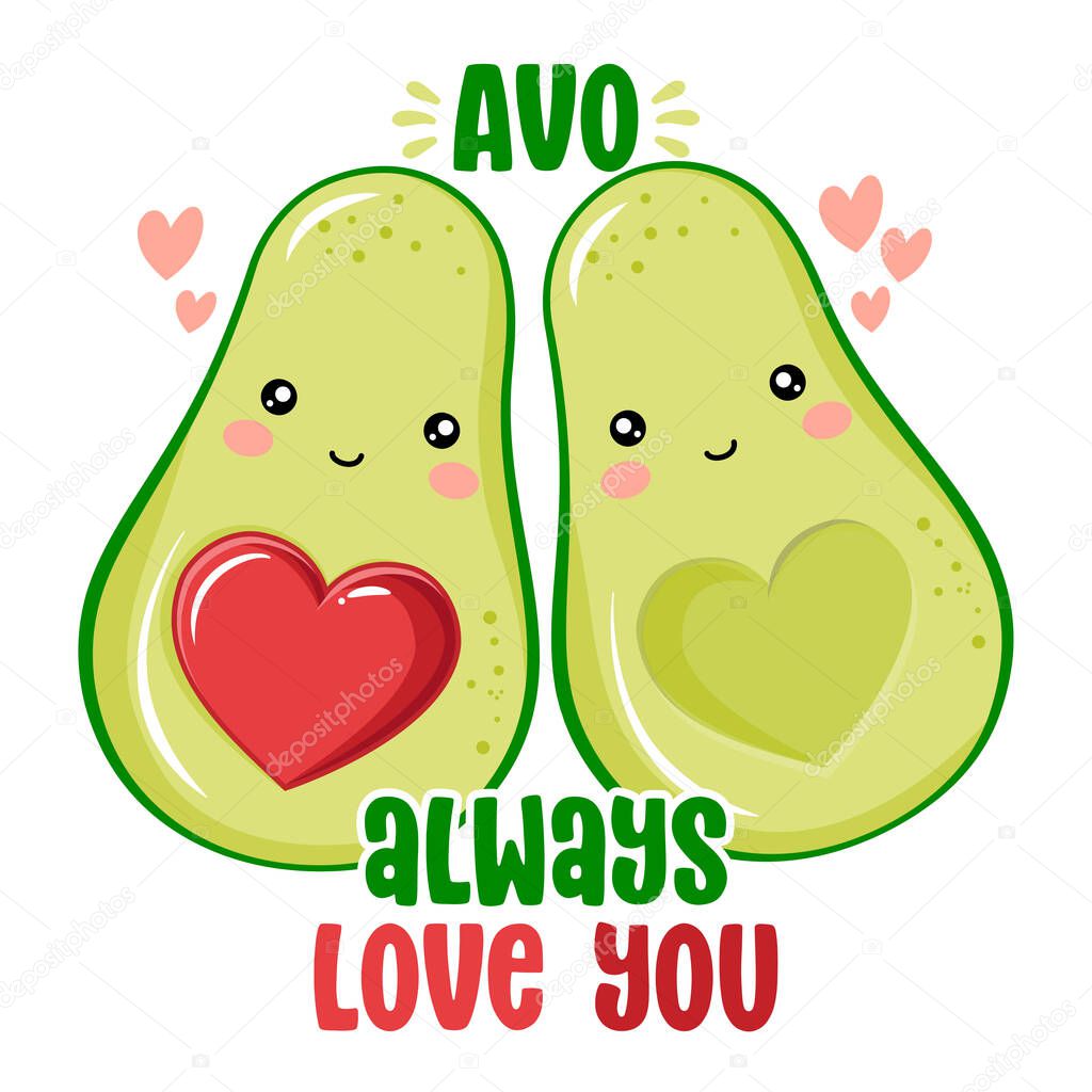 Avo (I will) always love you - Cute hand drawn avocado couple illustration kawaii style. Valentine's Day color poster. Good for posters, greeting cards, banners, textiles, gifts, shirts, mugs. 