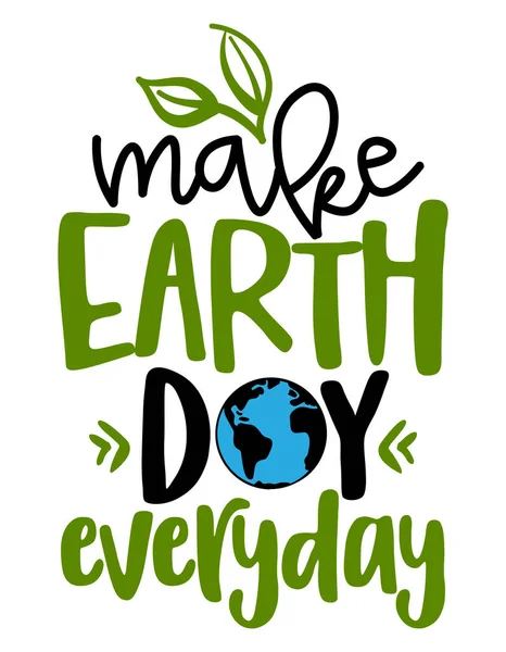 Make Earth Day Everyday Text Quotes Planet Earth Drawing Eco — Stockový vektor