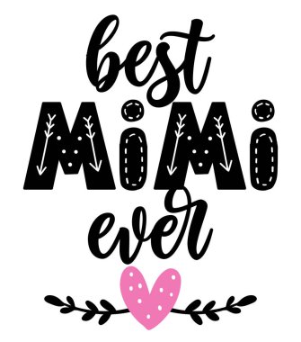 Best Mimi ever - Happy Mothers Day lettering. Handmade calligraphy vector illustration. Mother's day card with crown.  Good for t shirt, mug, scrap booking, posters, textiles, gifts. Grandparents day. clipart