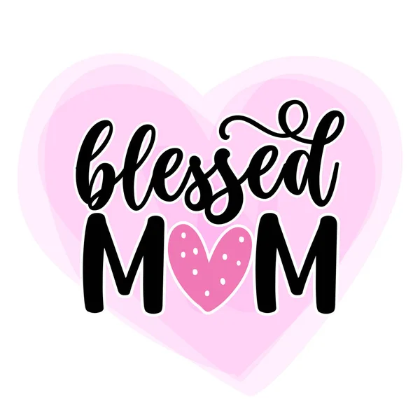 Blessed Mom Happy Mothers Day Lettering Handmade Calligraphy Vector Illustration — Vetor de Stock