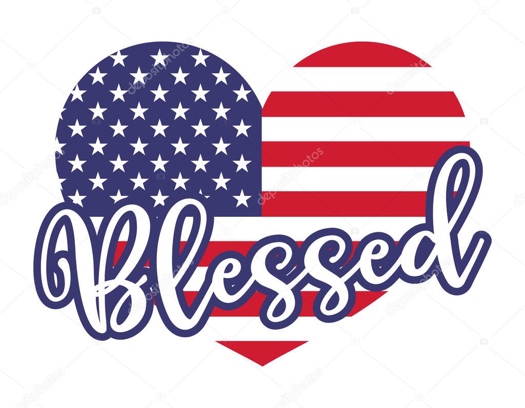 Blessed in heart shaped american flag - Independence Day USA with motivational text. Good for T-shirts, Happy july 4th. Independence Day USA holiday. Stop racism, lovely slogan against discrimination.