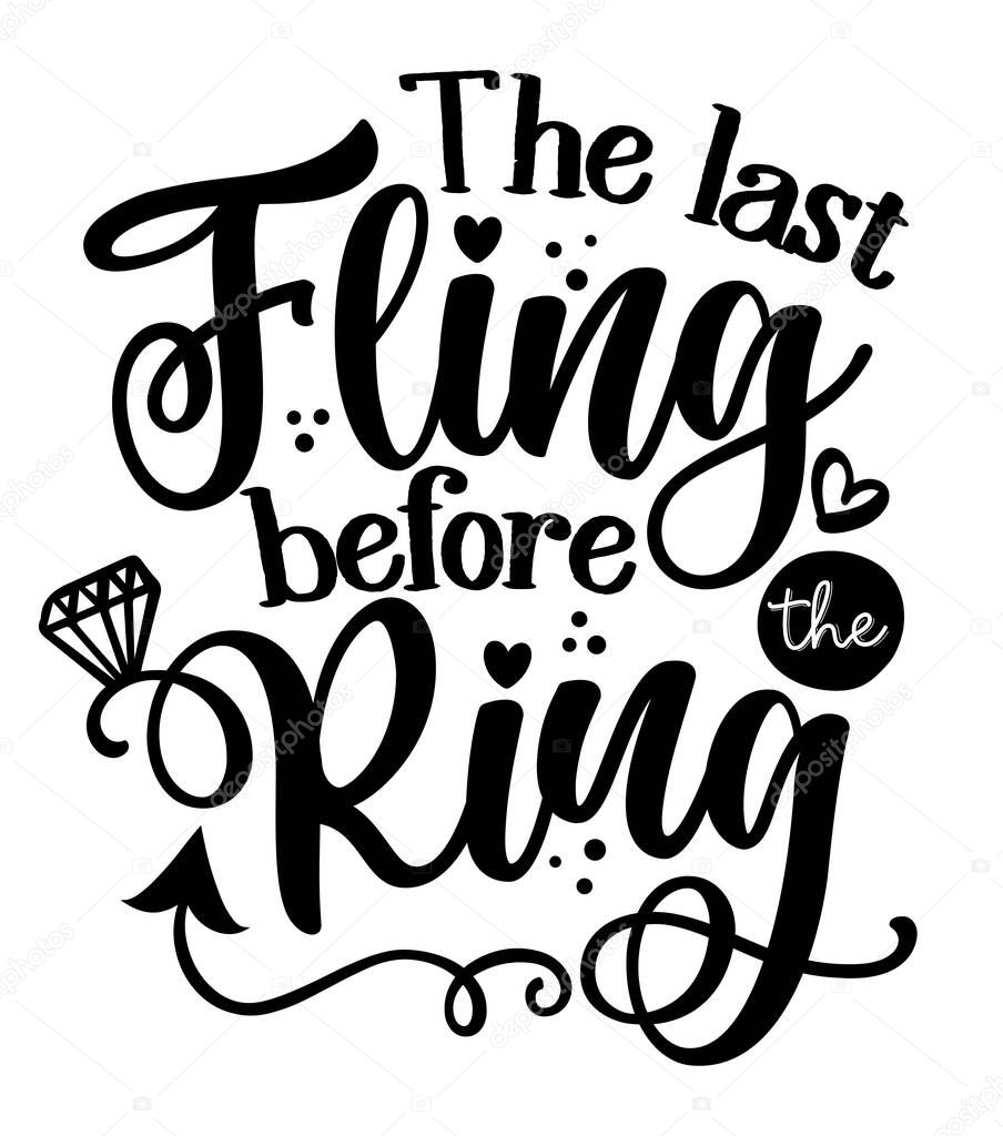 The last fling before the ring - Black hand lettered quote with diamond rings for greeting cards, gift tags, labels, wedding sets. Groom and bride design. Bachelorette party.