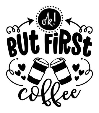 Free Free 338 Ok But First Coffee Svg SVG PNG EPS DXF File