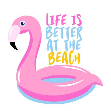 Hayat plajda daha güzel. Beyaz arka planda pembe, şişme flamingo ve güzel bir alıntı. Güzel el çizimi kuş yatağı. Reklam için eğlenceli karalamalar, tişörtler..