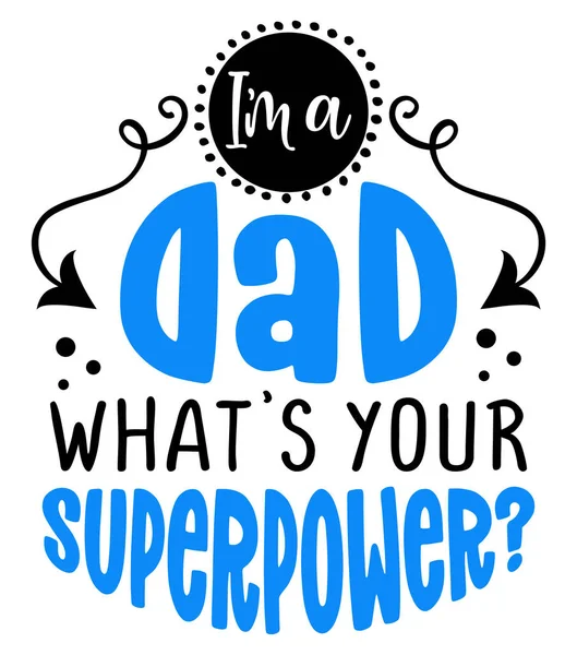Είμαι Μπαμπάς Ποια Είναι Υπερδύναμή Σου Υπέροχη Ευχετήρια Κάρτα Ημέρας — Διανυσματικό Αρχείο