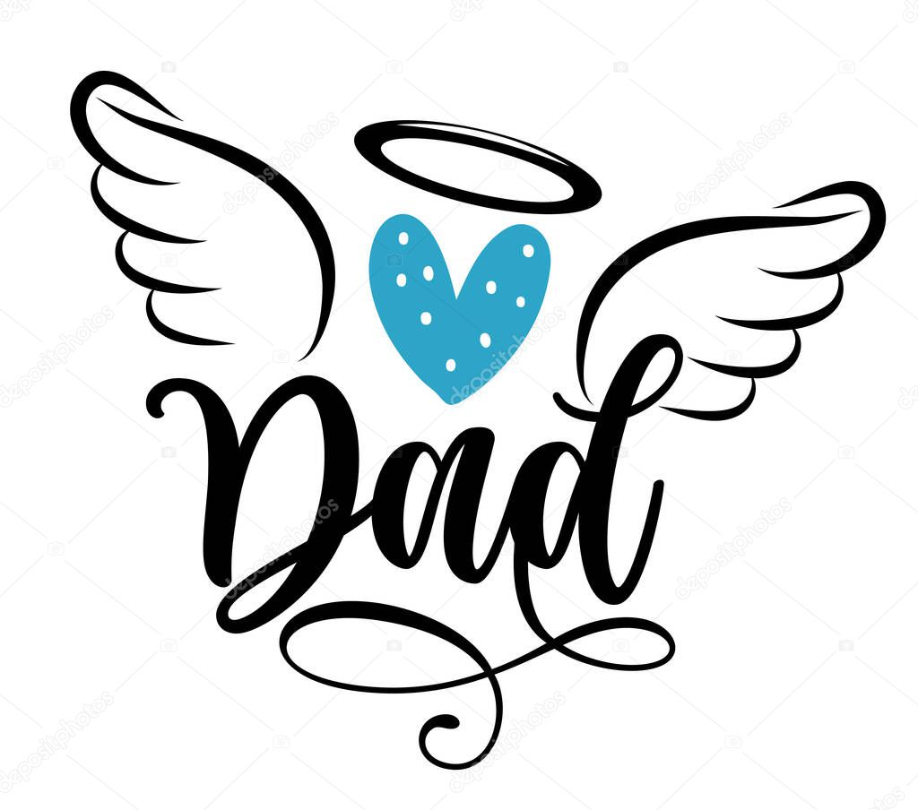 Angel Dad - Hand drawn beautiful memory phrase. Rest in peace, rip memory. Love your Father. Inspirational calligraphy with angel wings, gloria, heart, tattoo design. Father's Day greeting card.