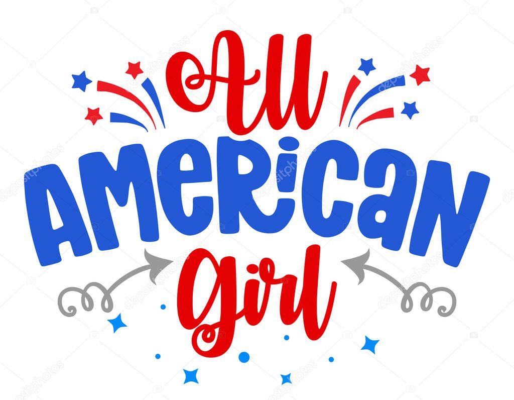 All american girl - Happy Independence Day July 4th lettering design illustration. Good for advertising, poster, announcement, invitation, party, greeting card, banner, gifts, print