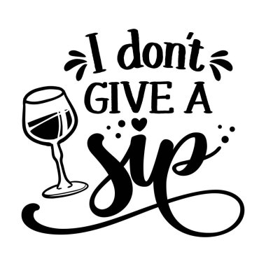 I don't give a Sip - design for posters. Greeting card for hen party, womens day gift. Earth day funny printable. Concept with decanter, bottle and wine glass. For wall decoration for pubs. clipart
