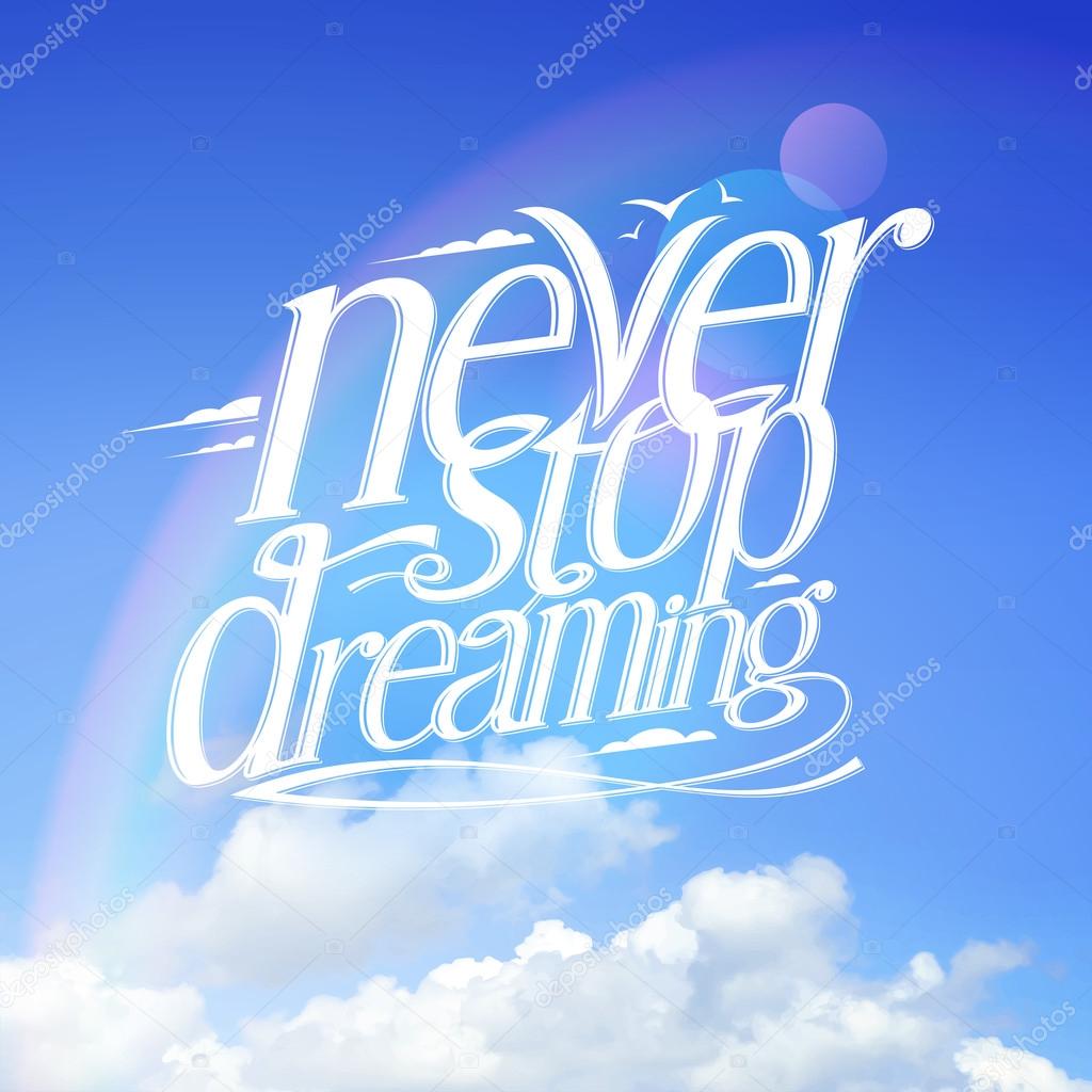 Never stop dreaming quote vector card against blue sky with rainbow
