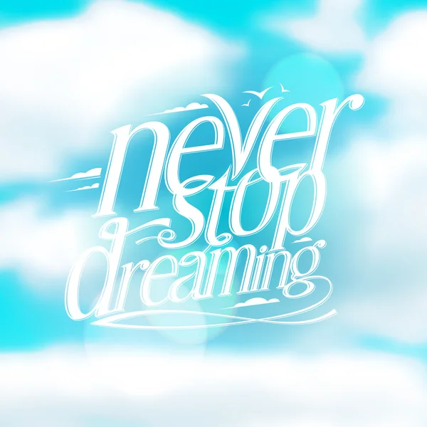 Never stop dreaming quote card against blue cloudy sky — Stock Vector