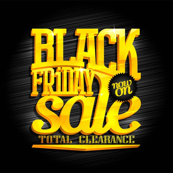 Black Friday Sale Total Clearance Vector Banner Design Golden Lettering — Stock Vector