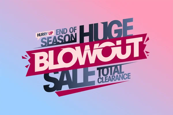 Huge Blowout Sale End Season Total Clearance Vector Banner Template — Stock Vector