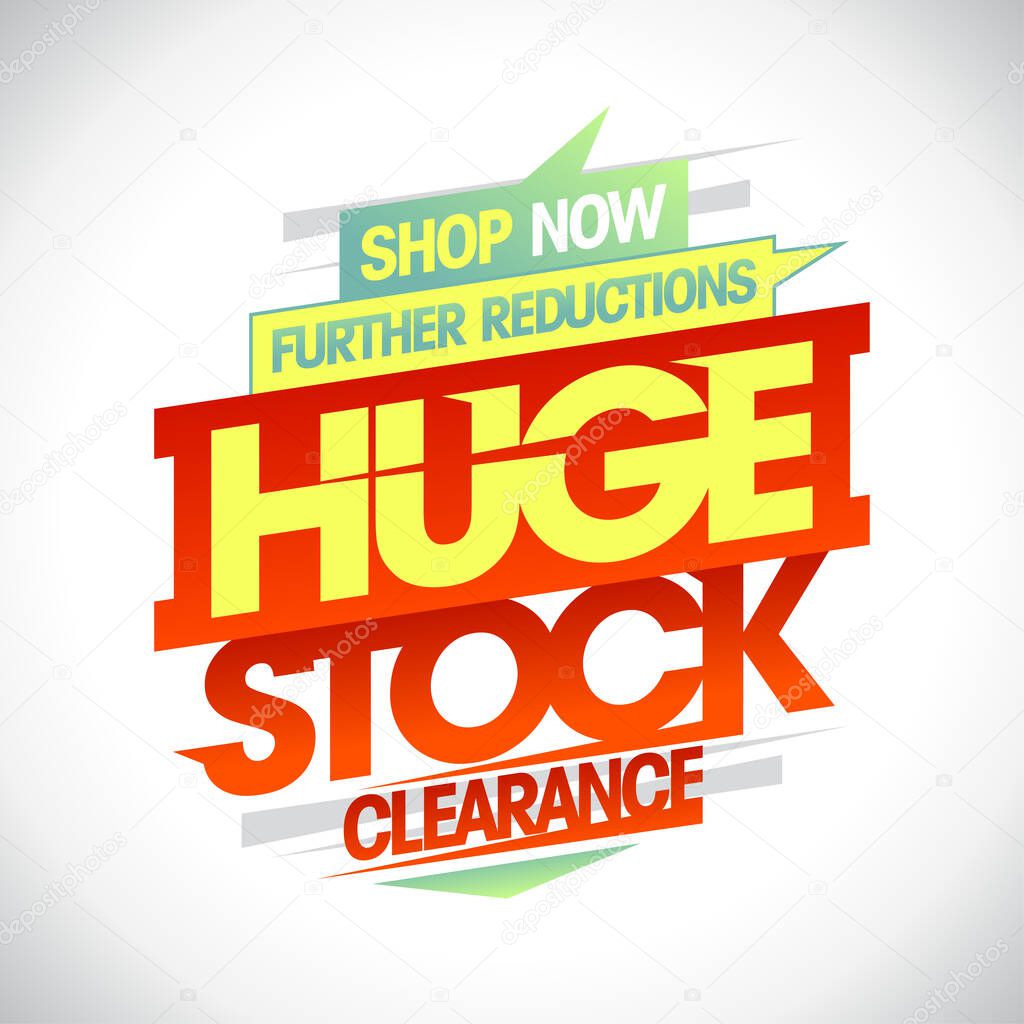Huge stock clearance, further reductions, sale lettering banner vector template