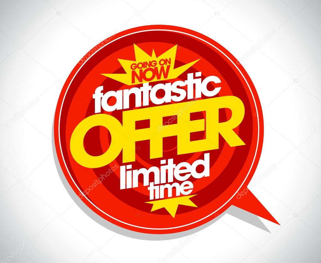 Speech bubble fantastic offer limited time.