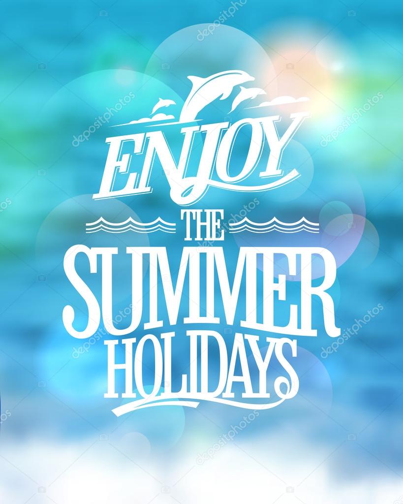 Enjoy the summer holidays card on a sea water blue backdrop.