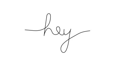 Hey. Hand-drawn greeting. One line style. Vector illustration