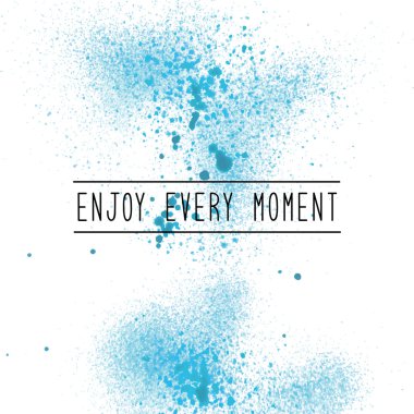 Mavi sprey boya arka plan üzerinde her andan zevk alıyorum