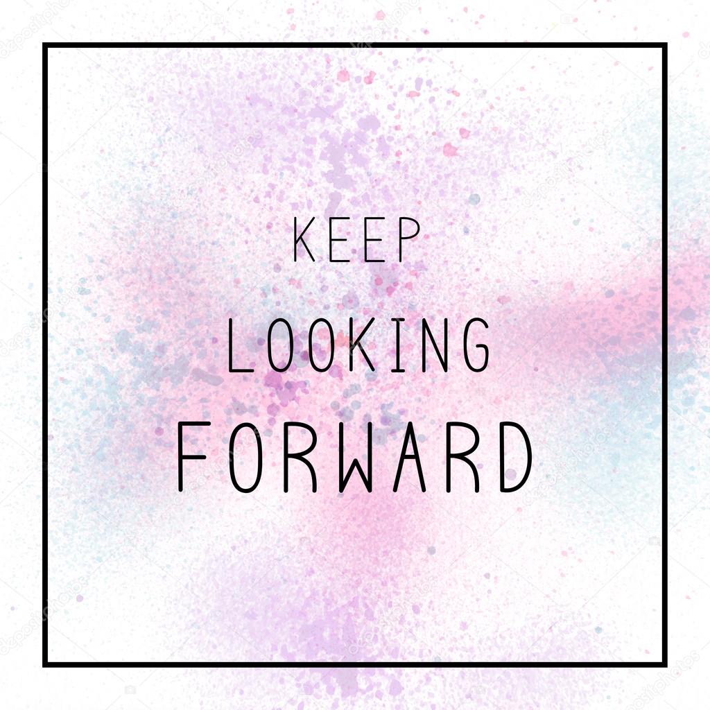 Keep looking forward on spray paint background