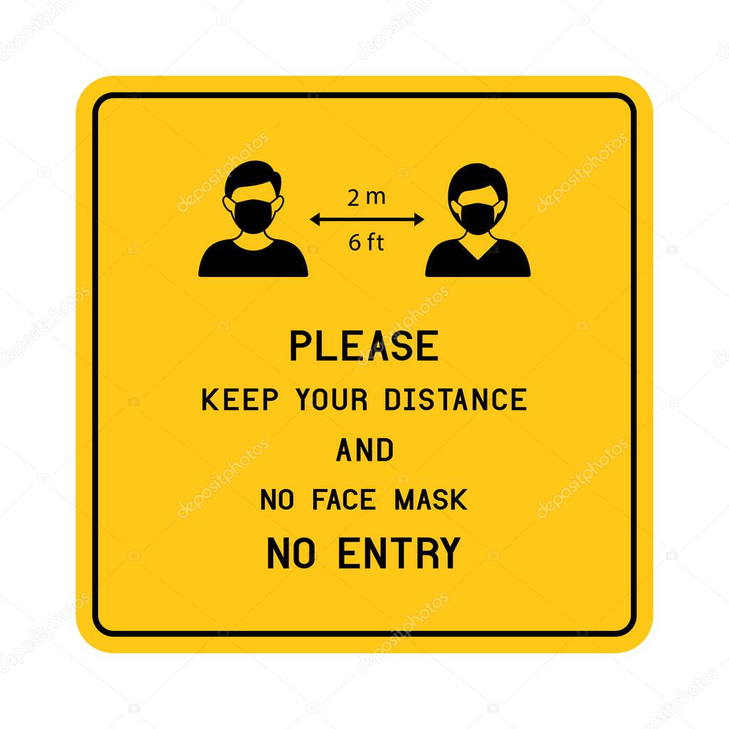 Notice Please keep your distance and No face mask No entry with new normal concept avoid COVID-19 coronavirus.