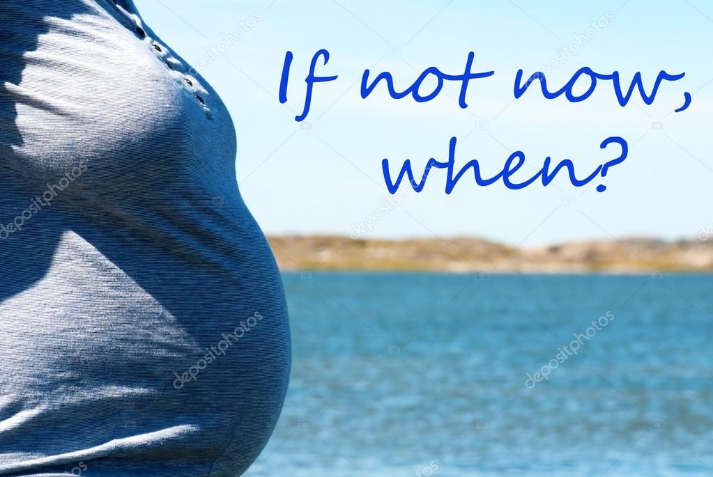 Pregnant Woman Infront Blue Sea With Text Not Now When