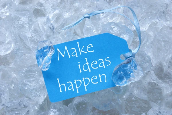 Label On Ice With Make Ideas Happen — Zdjęcie stockowe