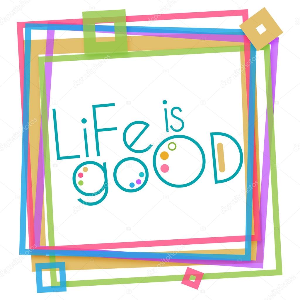 Life Is Good Colorful Frame Stock Photo Ileezhun 105968478 Life Is Good Colorful Frame Stock Photo