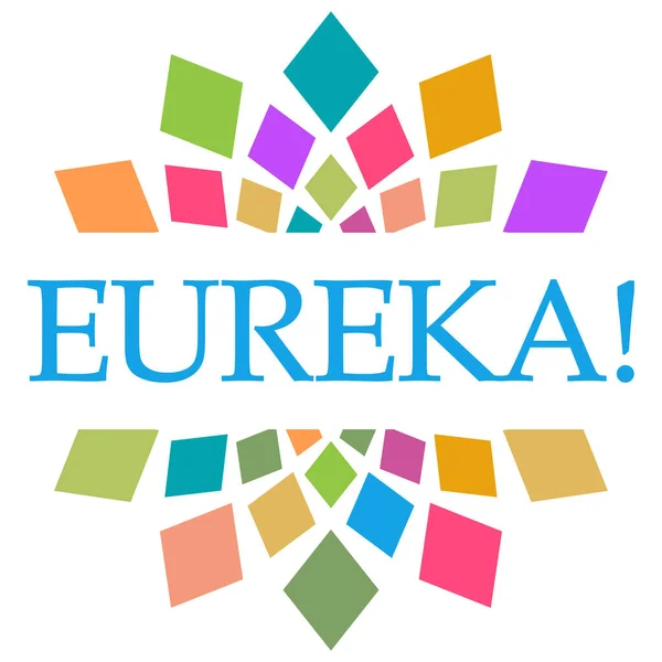 Eureka Κείμενο Γραμμένο Πολύχρωμο Φόντο — Φωτογραφία Αρχείου