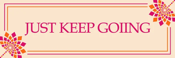 Just keep going text written over pink orange background.