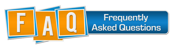 FAQ - Frequently Asked Questions text written over blue orange background.