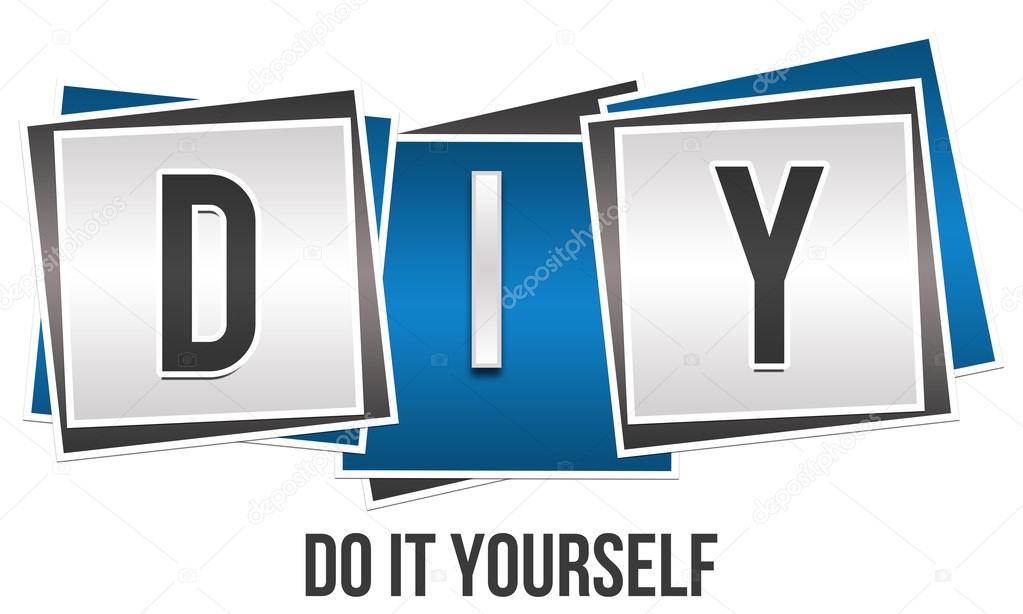 DIY - Do It Yourself