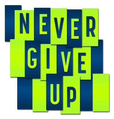 Never Give Up text written over green blue background.